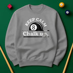 Keep Calm and Chalk Up - Billiards Unisex Sweatshirts