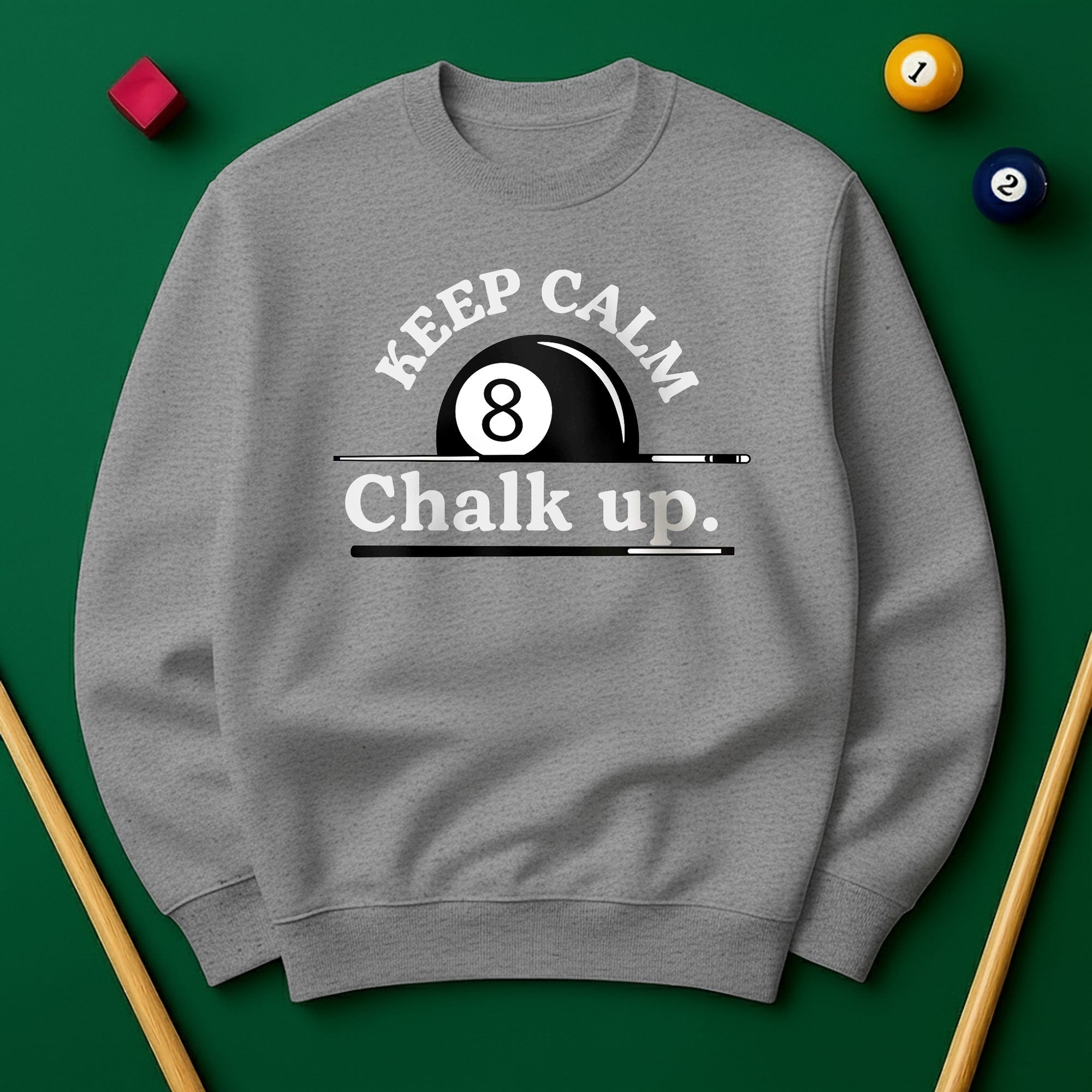 Keep Calm and Chalk Up - Billiards Unisex Sweatshirts