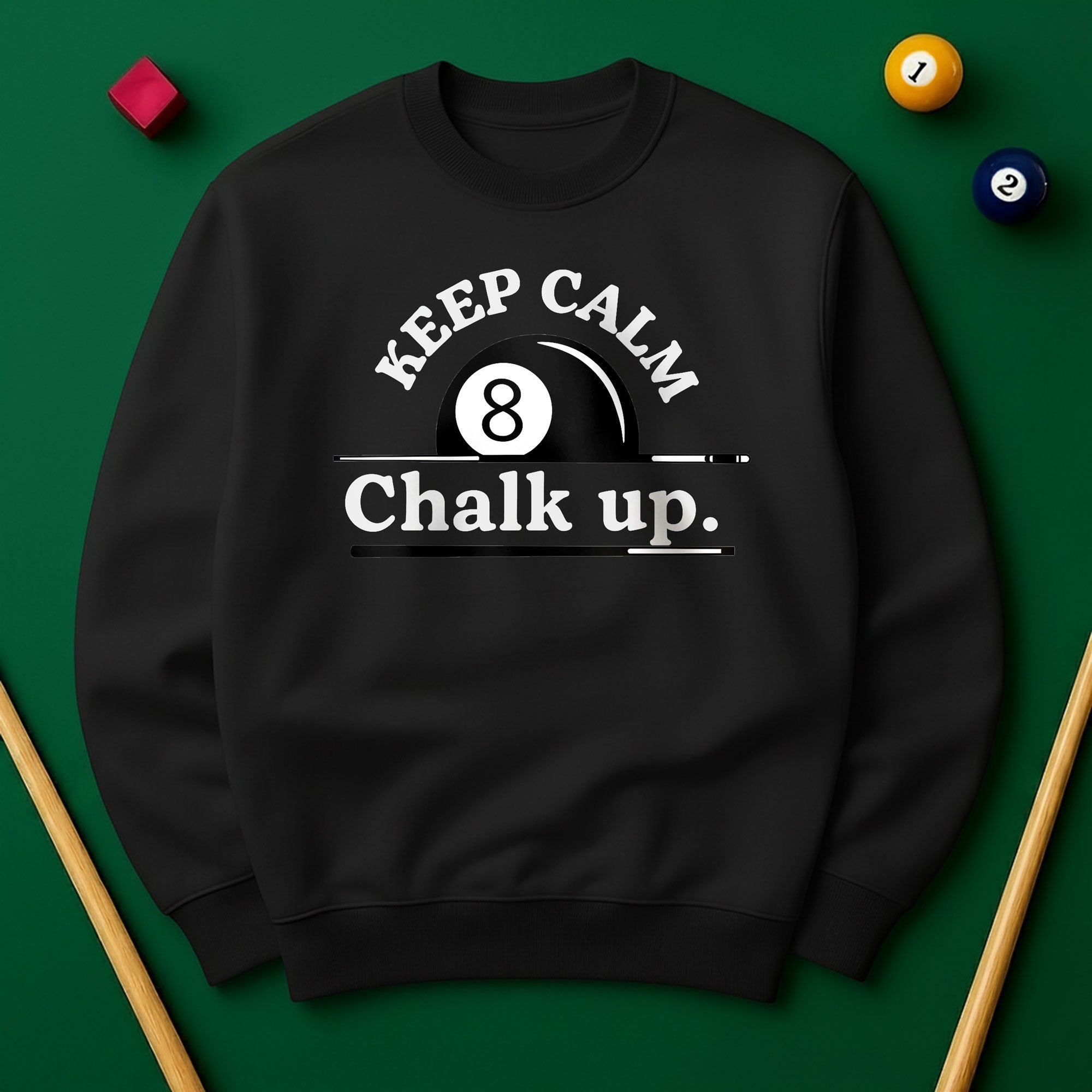 Keep Calm and Chalk Up - Billiards Unisex Sweatshirts