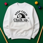 Keep Calm and Chalk Up - Billiards Unisex Sweatshirts