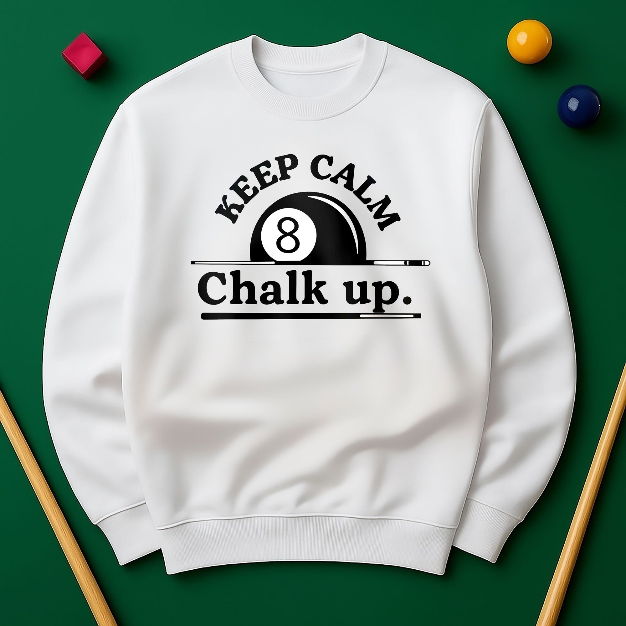 Keep Calm and Chalk Up - Billiards Unisex Sweatshirts
