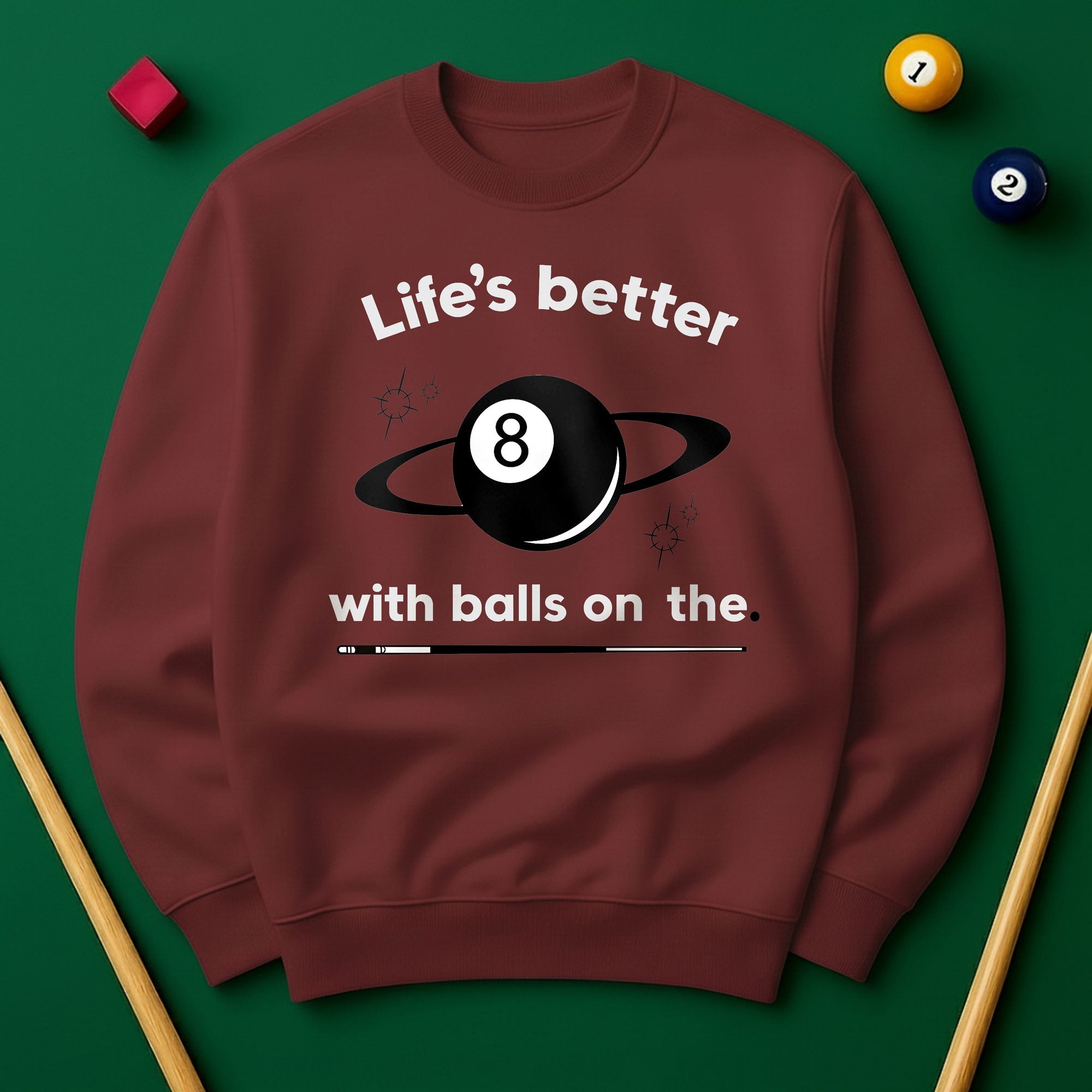 Life’s better with balls on the table - Sweatshirts