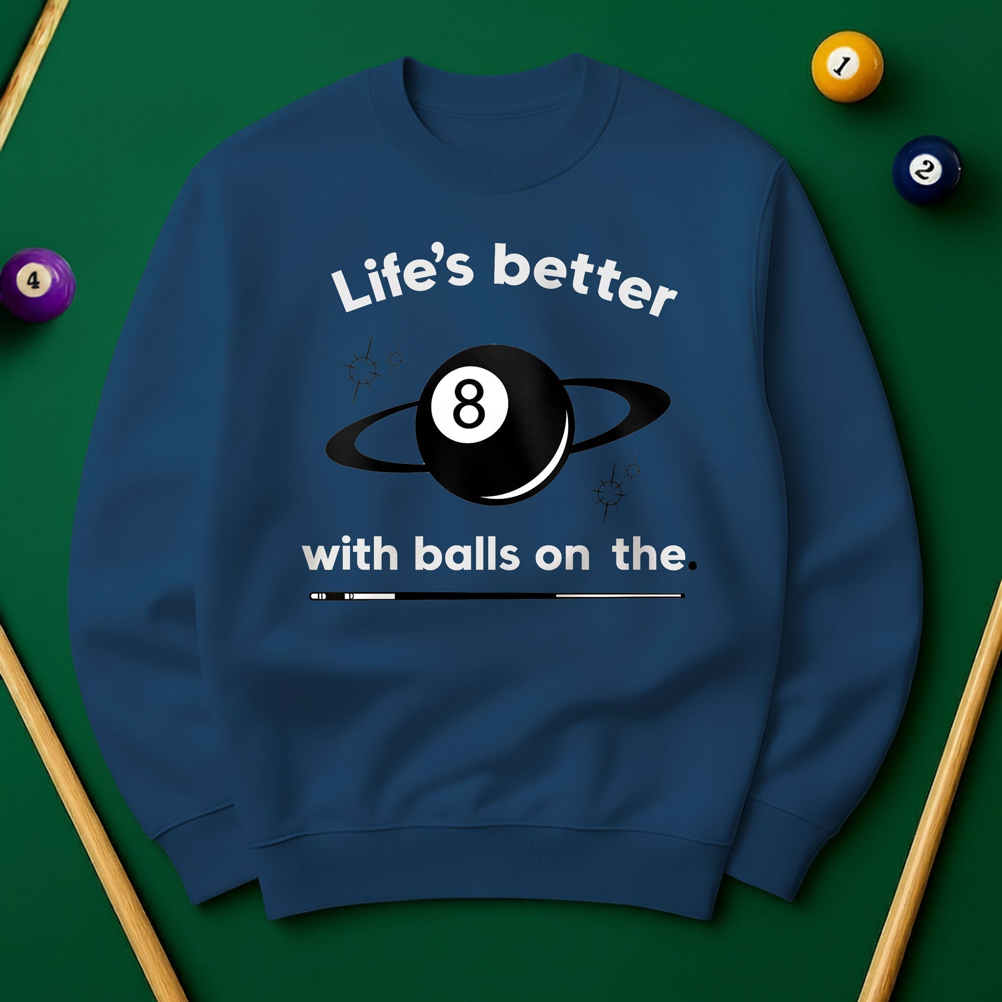Life’s better with balls on the table - Sweatshirts