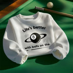 Life’s better with balls on the table - Sweatshirts
