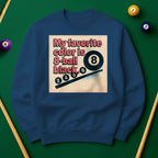 My Favorite Color Is 8-Ball Black Sweatshirt