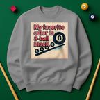 My Favorite Color Is 8-Ball Black Sweatshirt