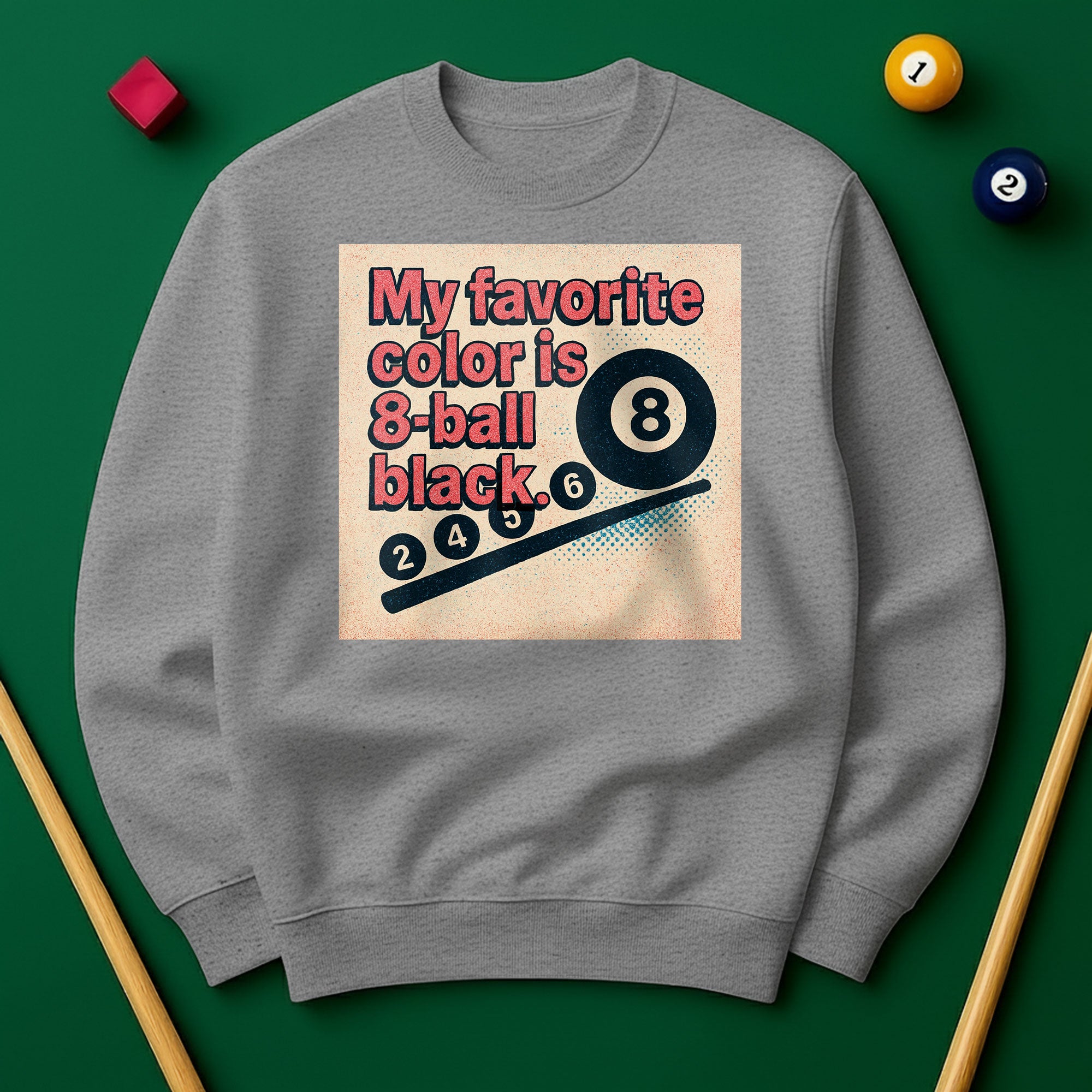 My Favorite Color Is 8-Ball Black Sweatshirt
