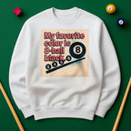 My Favorite Color Is 8-Ball Black Sweatshirt