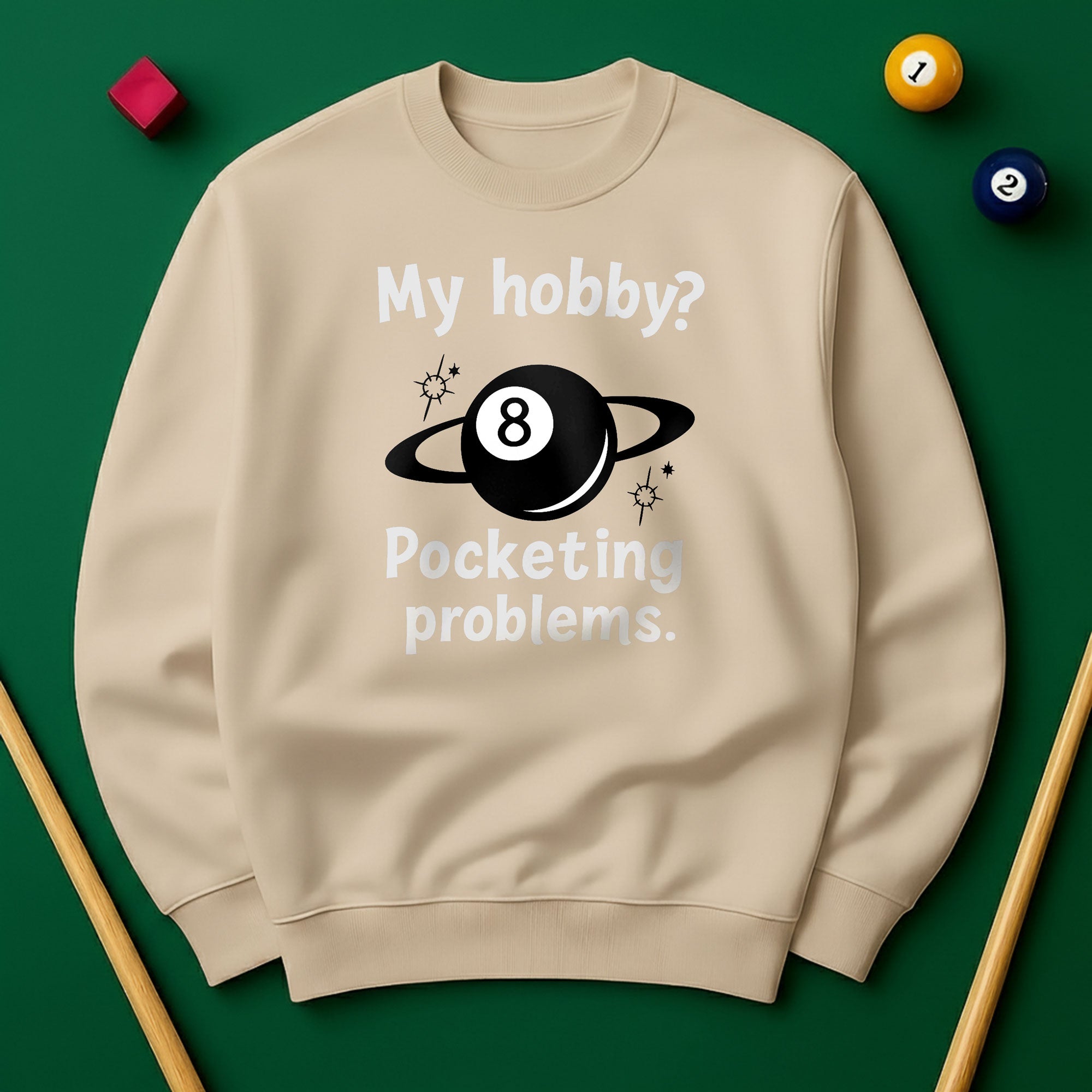 My Hobby? Pocketing Problems - Billiards Unisex Sweatshirts