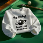 My Hobby? Pocketing Problems - Billiards Unisex Sweatshirts