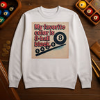My Favorite Color Is 8-Ball Black Sweatshirt