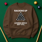 Racking Up Losses Since Day One Sweatshirt