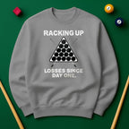 Racking Up Losses Since Day One Sweatshirt