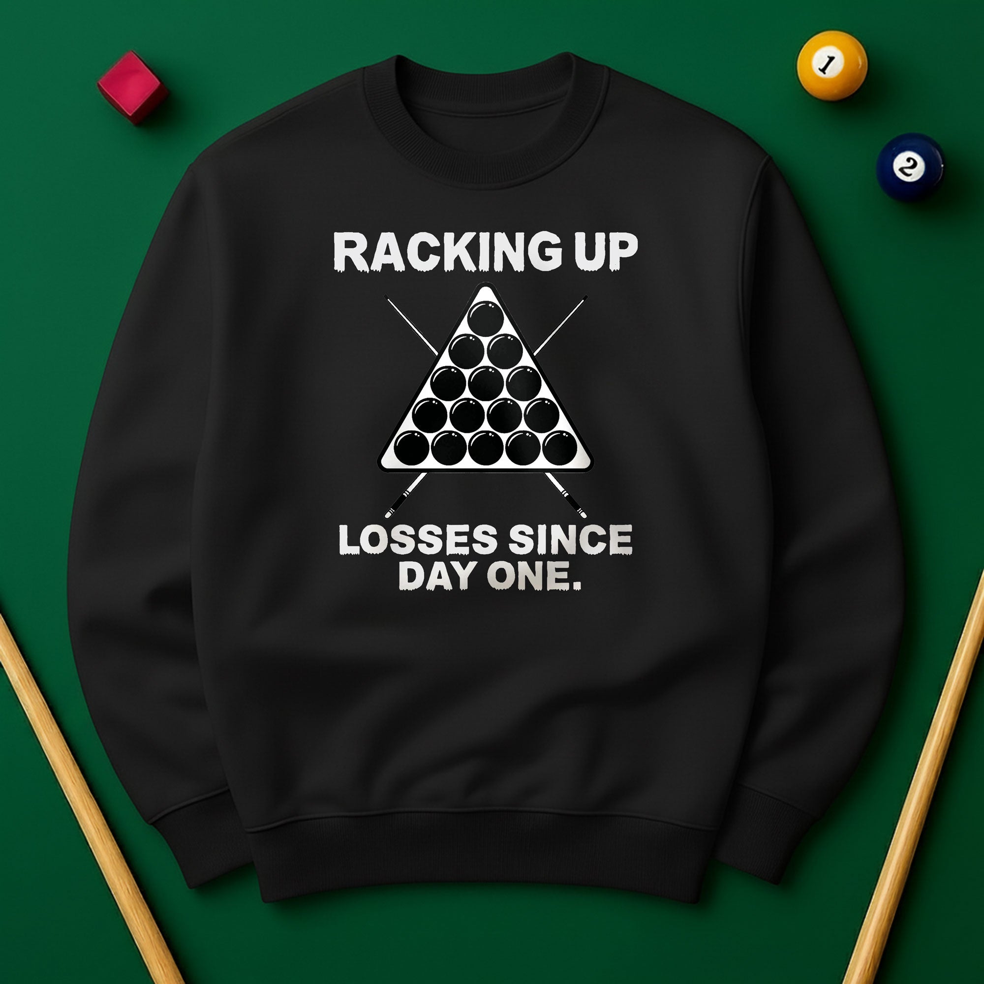 Racking Up Losses Since Day One Sweatshirt