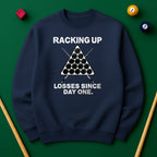 Racking Up Losses Since Day One Sweatshirt