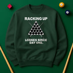 Racking Up Losses Since Day One Sweatshirt