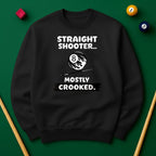Straight Shooter Mostly Crooked Sweatshirt