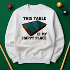 This Table Is My Happy Place - Billiards Unisex Sweatshirts