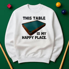 This Table Is My Happy Place - Billiards Unisex Sweatshirts