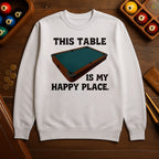 This Table Is My Happy Place - Billiards Unisex Sweatshirts