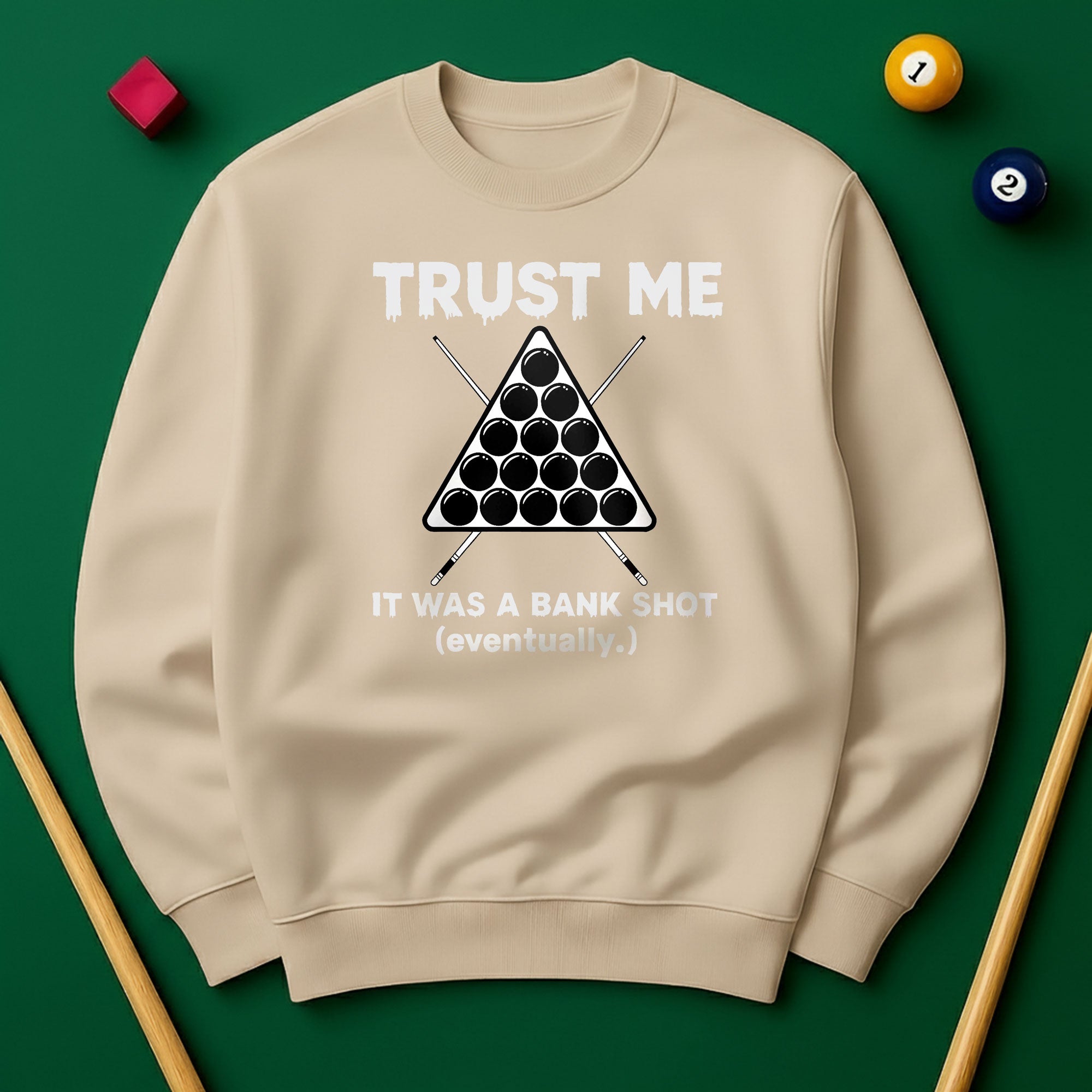 Trust Me, It Was a Bank Shot Sweatshirt