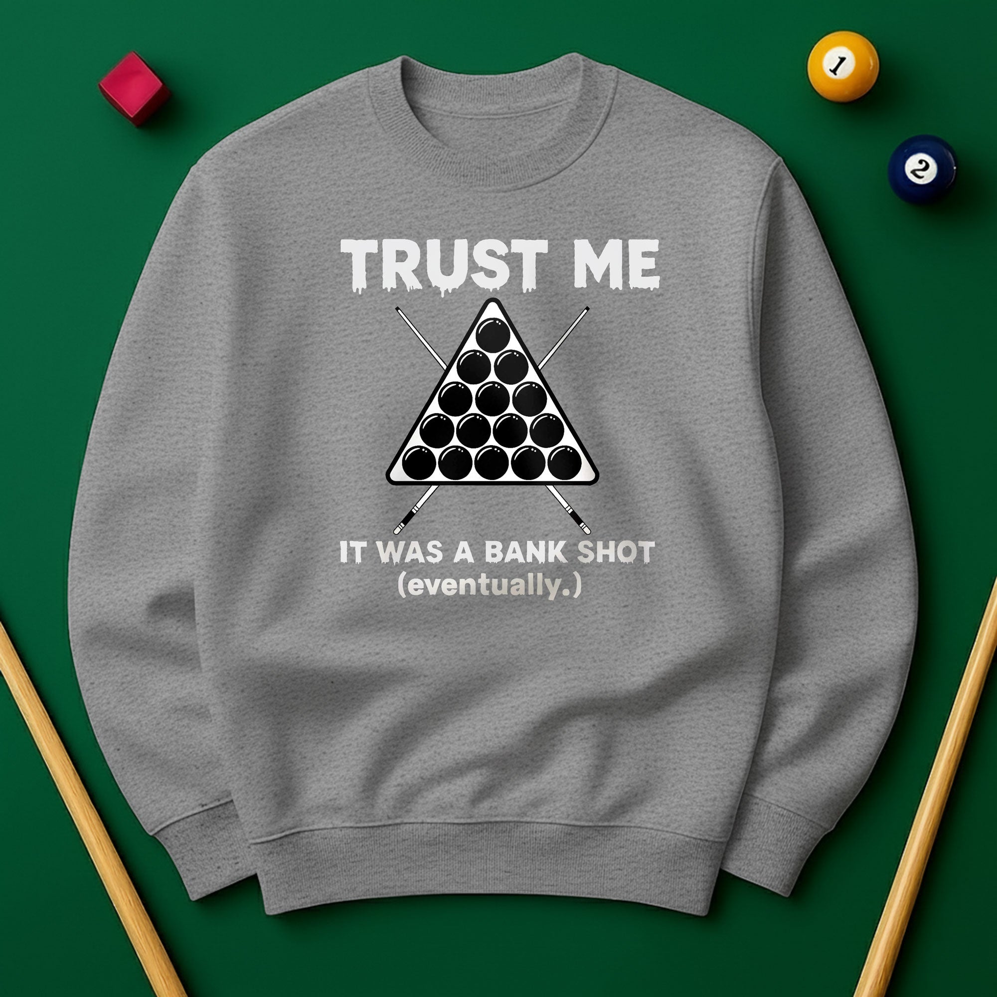 Trust Me, It Was a Bank Shot Sweatshirt
