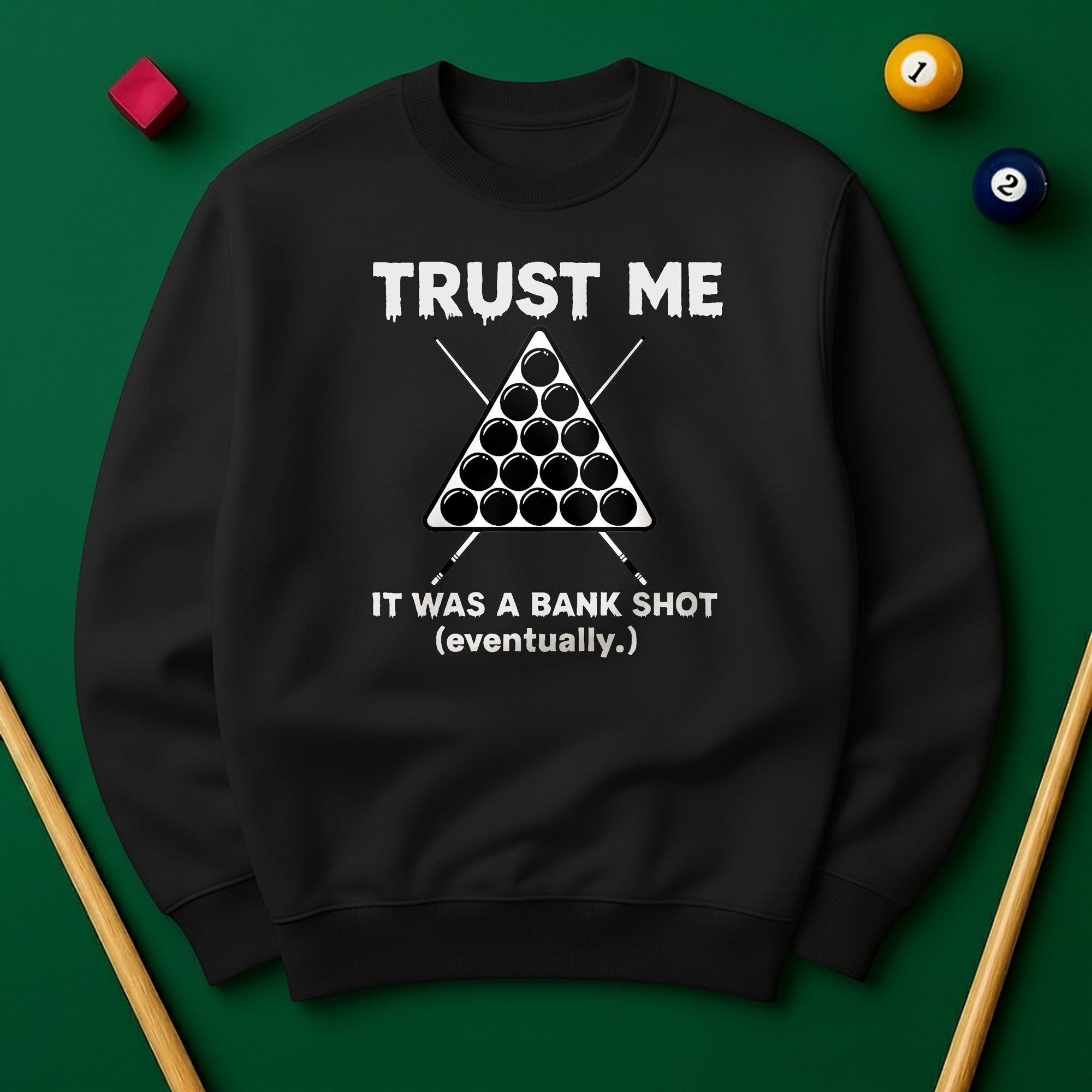 Trust Me, It Was a Bank Shot Sweatshirt