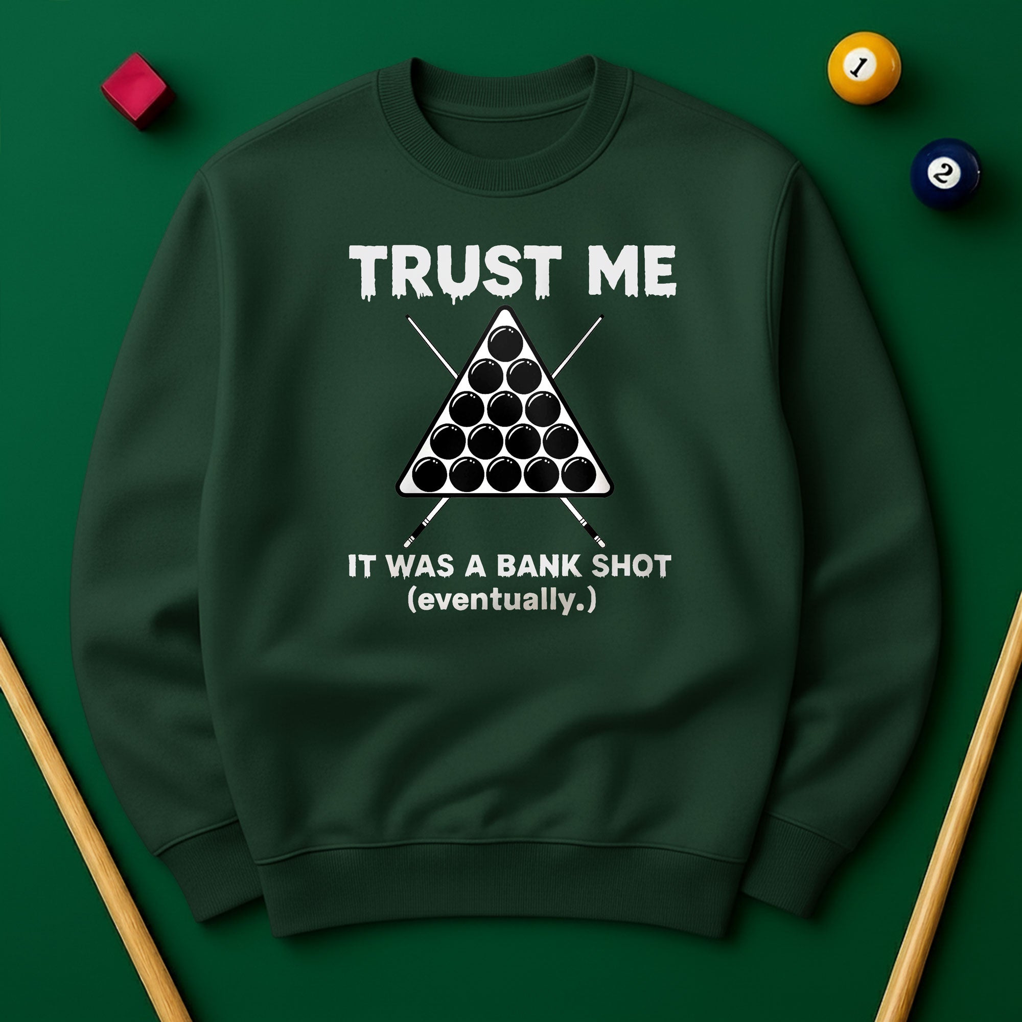 Trust Me, It Was a Bank Shot Sweatshirt