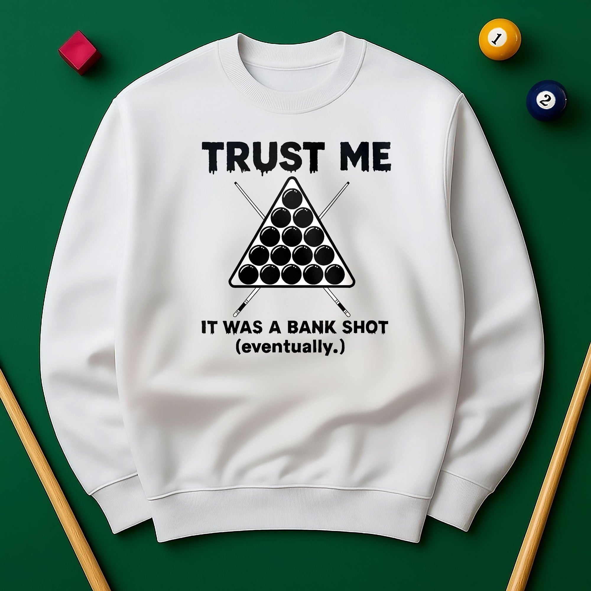 Trust Me, It Was a Bank Shot Sweatshirt