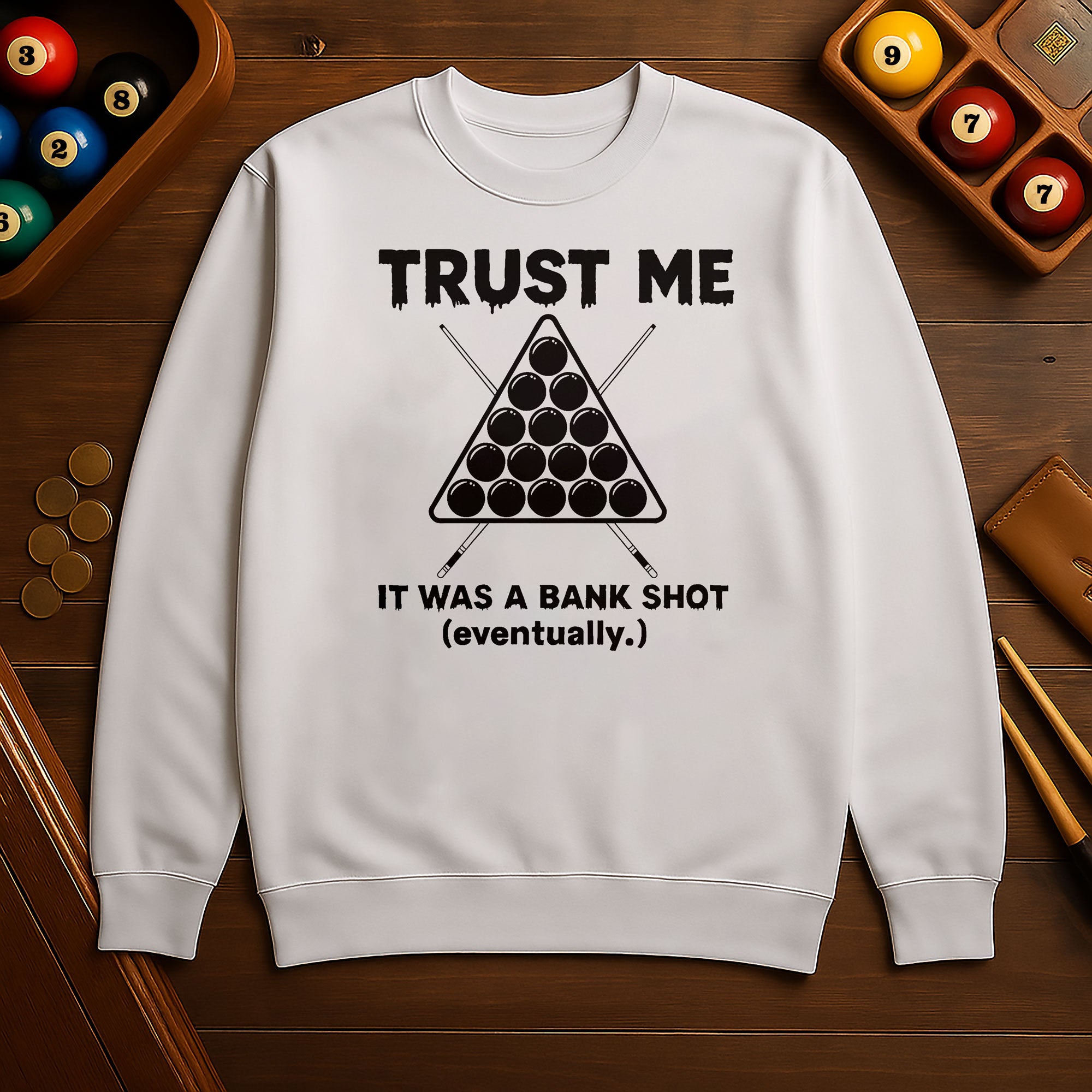Trust Me, It Was a Bank Shot Sweatshirt
