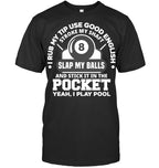 I Rub My Tip I Play Pool Funny Pool Billiard Billiard T Shirt