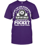 I Rub My Tip I Play Pool Funny Pool Billiard Billiard T Shirt