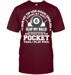 I Rub My Tip I Play Pool Funny Pool Billiard Billiard T Shirt