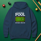 "Oh Wait, Yes I Do" Pool Player Hoodie