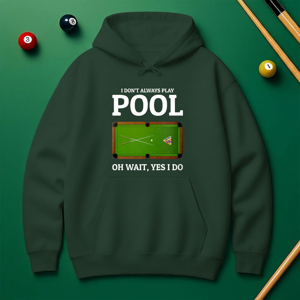 "Oh Wait, Yes I Do" Pool Player Hoodie