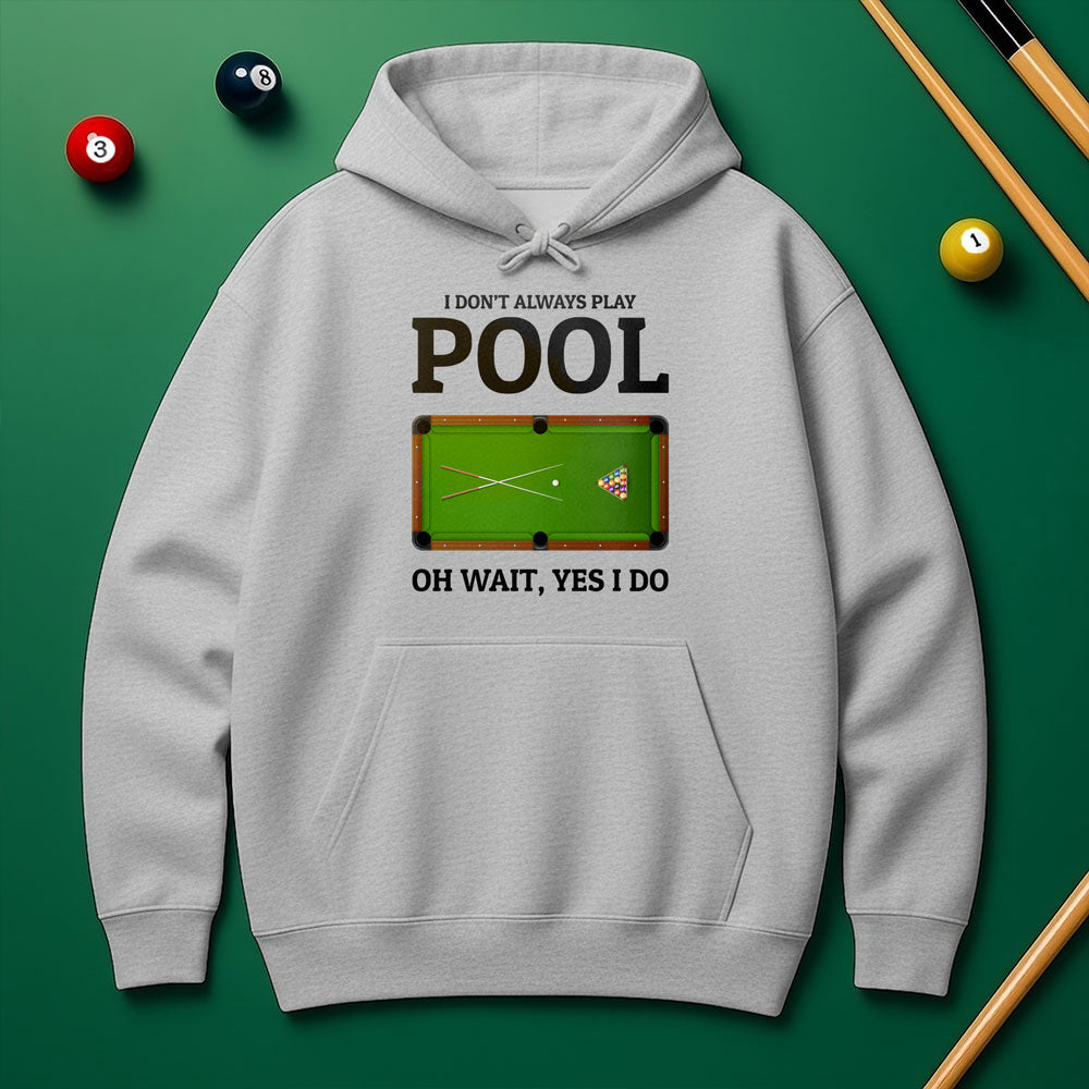 "Oh Wait, Yes I Do" Pool Player Hoodie