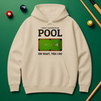 "Oh Wait, Yes I Do" Pool Player Hoodie