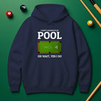 "Oh Wait, Yes I Do" Pool Player Hoodie