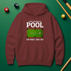 "Oh Wait, Yes I Do" Pool Player Hoodie