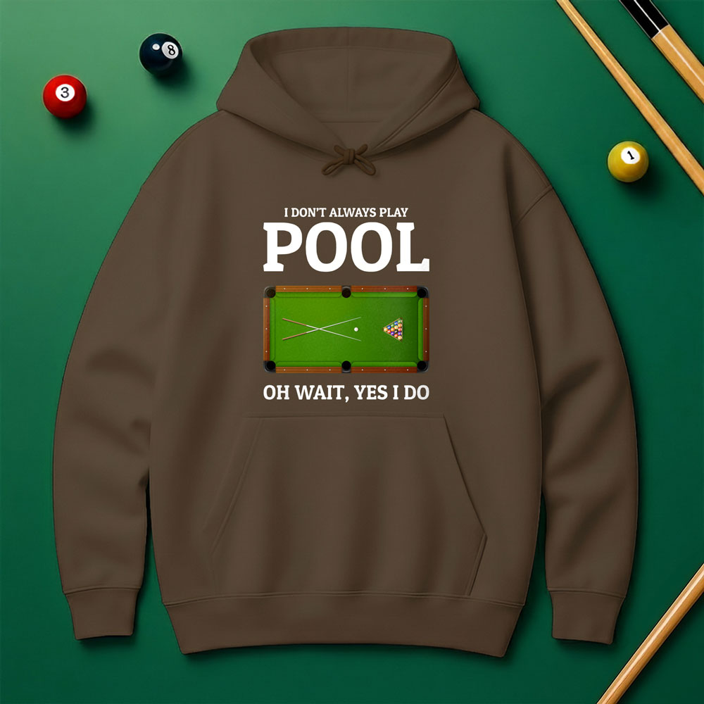 "Oh Wait, Yes I Do" Pool Player Hoodie